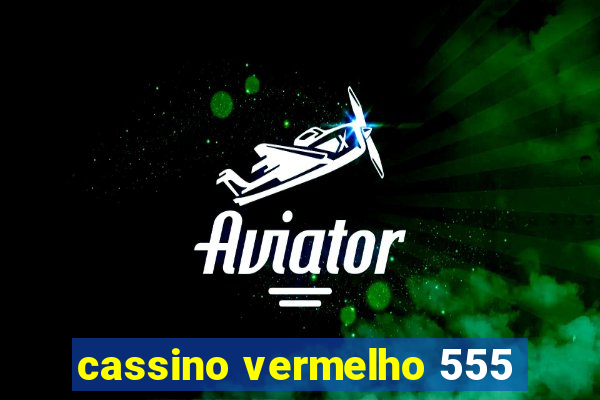 cassino vermelho 555